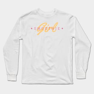 Smoothie Girl Long Sleeve T-Shirt